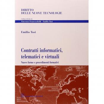 Contratti informatici, telematici e virtuali. Nuove forme e procedimenti formativi