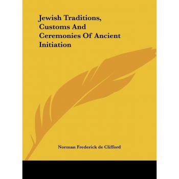 Jewish Traditions, Customs And Ceremonies Of Ancient Initiation