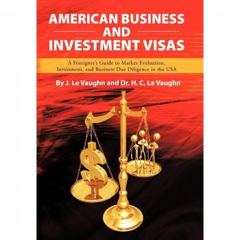 American Business and Investment Visas: A Foreigner's Guide to Market Evaluation, Investment, and Business Due Diligence in the USA