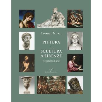 Pittura e scultura a Firenze (secoli XVI-XIX). Ediz. illustrata