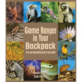 Game Ranger in your back pack | All-in-one interpretative guide to the Lowveld