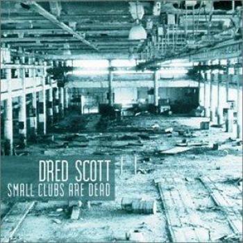 Non-Japanese Jazz CD: DRED SCOTT – Small Clubs Are Dead (XDOT25)