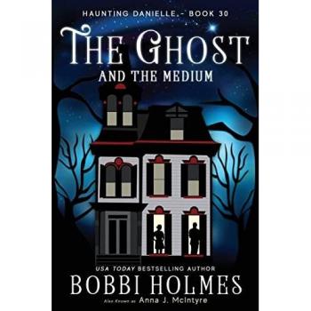 Holmes, Bobbi: The Ghost and the Medium