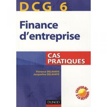 Jacqueline Delahaye Finance D'Entreprise Dcg6 : Cas Pratiques