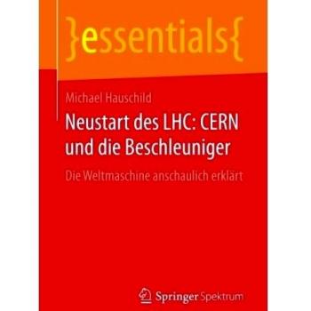 Neustart des LHC: CERN und die Beschleuniger: Die Weltmaschine anschaulich erklärt