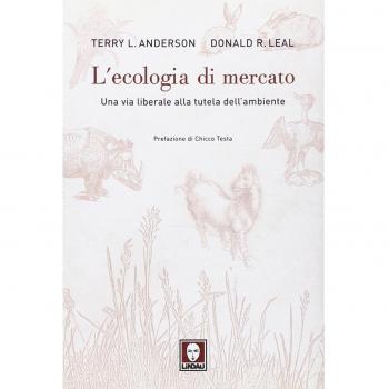L'ecologia di mercato. Una via liberale alla tutela dell'ambiente