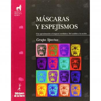 Mascaras y espejismos. Una aproximación al impacto mediático. Del análisis a la acción