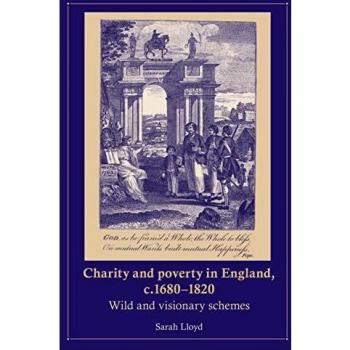 Charity and Poverty in England C.16801820 by Sarah Lloyd