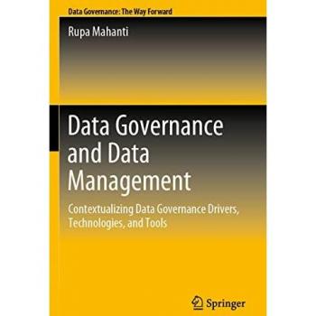 Data Governance and Data Management: Contextualizing Data Governance Drivers, Technologies, and Tools