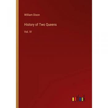History of Two Queens: Vol. IV
