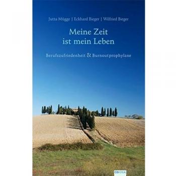 Jutta Mügge Meine Zeit Ist Mein Leben: Berufszufriedenheit Und Burnoutprohylaxe