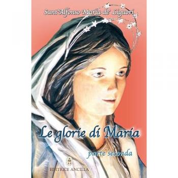 Le glorie di Maria. Vol. 2
