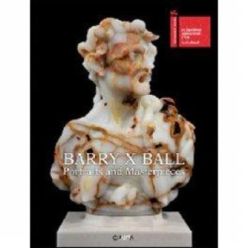 Barry X Ball. Portraits and masterpieces. Ediz. italiana e inglese