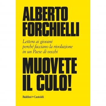 Muovete il culo! Lettera ai giovani perché facciano la rivoluzione in un Paese di vecchi