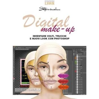 Digital make-up. Inventare volti, trucchi, nuovi look e molto altro con Photoshop