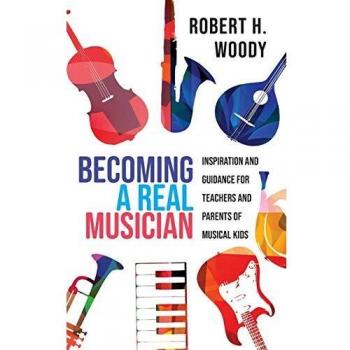 Becoming a Real Musician: Inspiration and Guidance for Teachers and Parents of Musical Kids