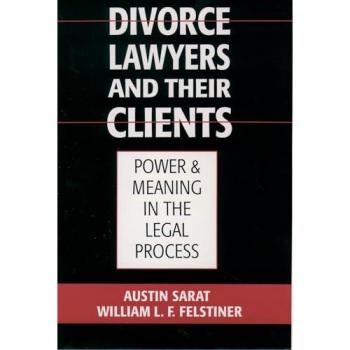 Divorce Lawyers and Their Clients: Power and Meaning in the Legal Process