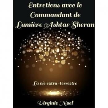 Entretiens avec le Commandant de Lumière Ashtar Sheran: La vie extra-terrestre