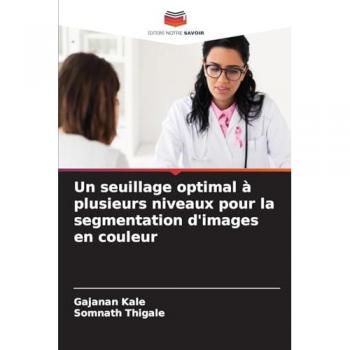 Kale, Gajanan: Un seuillage optimal à plusieurs niveaux pour la segmentation d'images en couleur