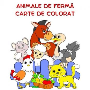 Animale de Fermă Carte de Colorat: Ilustrații mari, animale amuzante de colorat pentru copii cu vârsta peste 2 ani (Romanian Ed
