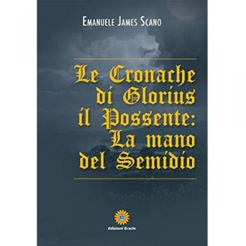 Le cronache di Glorius il possente. La mano del Semidio