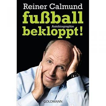Reiner Calmund Fußballbekloppt!: Autobiographie