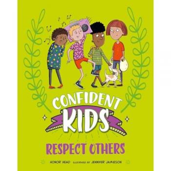 Confident Kids!: Respect Others