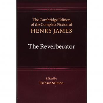 The Reverberator (The Cambridge Edition of the Complete Fiction of Henry James, Band 10)