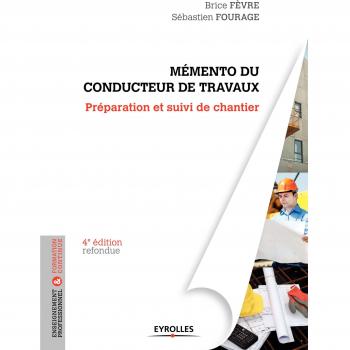 Le mémento du conducteur de travaux: Préparation et suivi de chantier pour les marchés publics et privés.