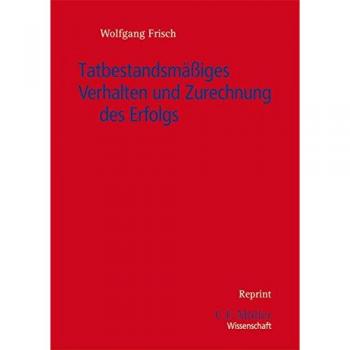 Tatbestandsmäßiges Verhalten und Zurechnung des Erfolgs