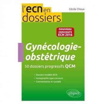 Gynécologie obstétrique 50 dossiers progressifs QCM – nouveau concours 2016