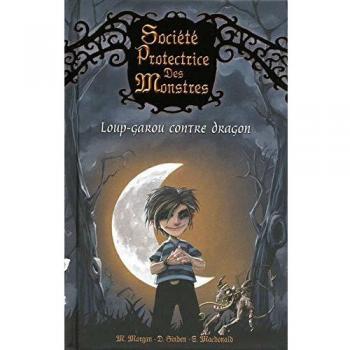 Société Protectrice des Monstres, Tome 1 : Loup-garou contre dragon