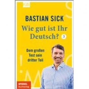 Wie gut ist Ihr Deutsch? 3 | Bastian Sick