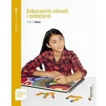 EDUCACIÓ VISUAL I PLÁSTICA SÈRIE CREA NIVELL I ESO SABER FER (Tapa blanda).