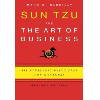 Sun Tzu and the Art of Business: Six Strategic Principles for Managers: Six Strategic Principles for Managers (Revised)