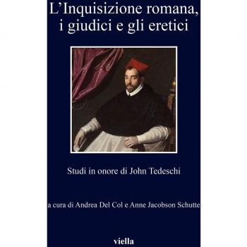 L' inquisizione romana, i giudici e gli eretici. Studi in onore di John Tedeschi