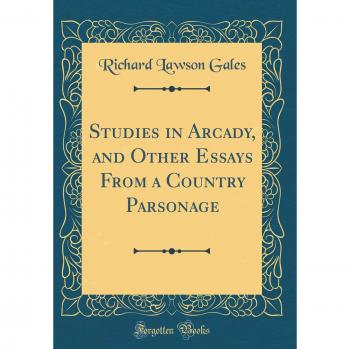 Studies in Arcady, and Other Essays From a Country Parsonage