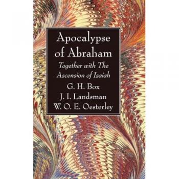 Apocalypse of Abraham: Together with The Ascension of Isaiah