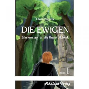 DIE EWIGEN. Erinnerungen an die Unsterblichkeit: Band 1