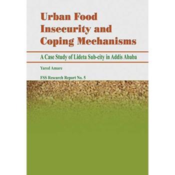 Urban Food Insecurity and Coping Mechanisms. A Case Study of Lideta Sub-city in Addis Ababa
