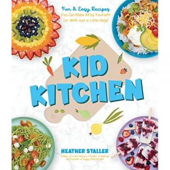 Kid Kitchen : Fun & Easy Recipes You Can Make All by Yourself! (or With Just a Little Help)