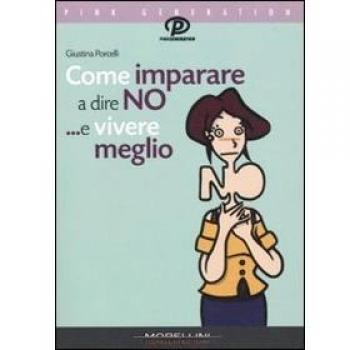 Come imparare a dire di no ...e vivere meglio