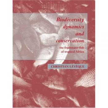 Biodiversity Dynamics & Conservatn: The Freshwater Fish of Tropical Africa