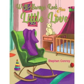 Well Always Rock You Little Love by Stephen Conroy