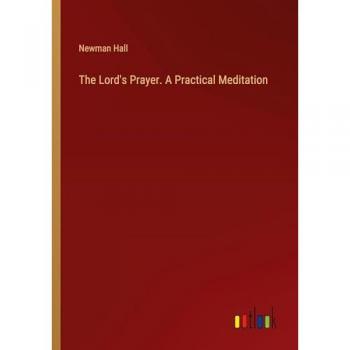 The Lord's Prayer. A Practical Meditation