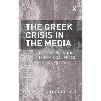 The Greek Crisis in the Media: Stereotyping in the International Press