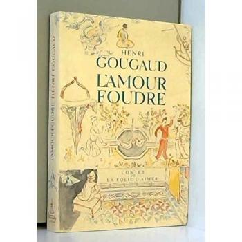 L'amour foudre : Contes de la folie d'aimer