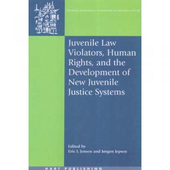 Juvenile Law Violators, Human Rights, and the Development of New Juvenile Justice Systems
