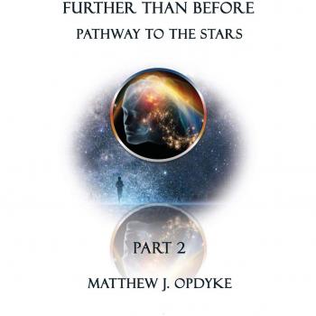 Further Than Before: Pathway to the Stars, Part 2