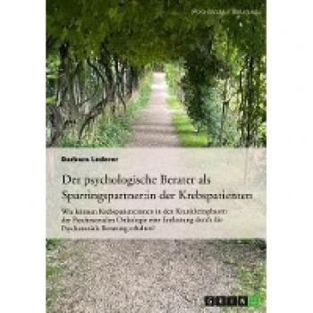 Der psychologische Berater als Sparringspartner der Krebspatienten